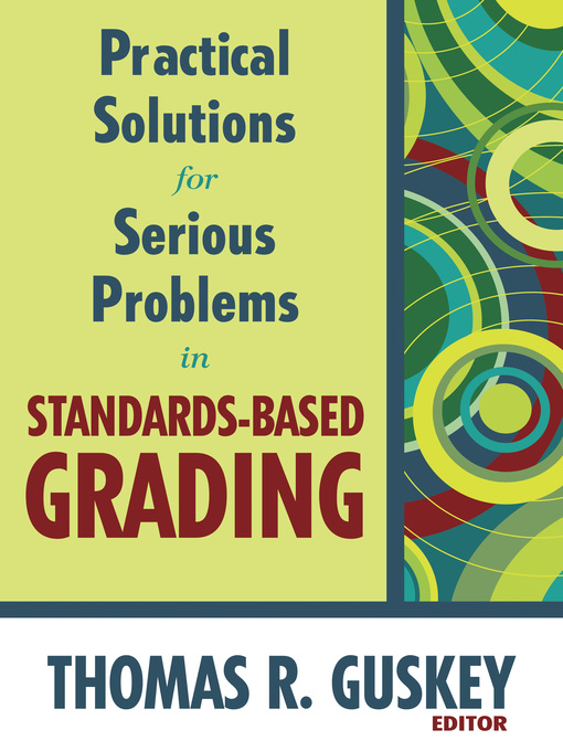 Title details for Practical Solutions for Serious Problems in Standards-Based Grading by Thomas R. Guskey - Available